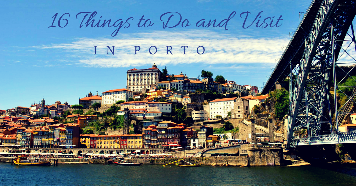 16 Things to Do and Places to Visit in Porto